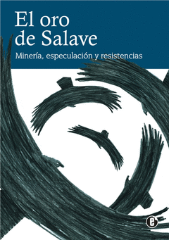 El oro de Salave : Minería, especulación y resistencias