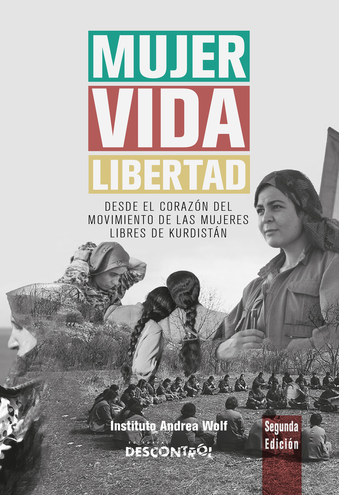 Mujer, Vida, Libertad : Desde el corazón del movimiento de las mujeres libres de Kurdistan