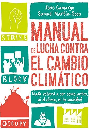 Manual de lucha contra el cambio climático : nada volverá a ser como antes, ni el clima, ni la sociedad
