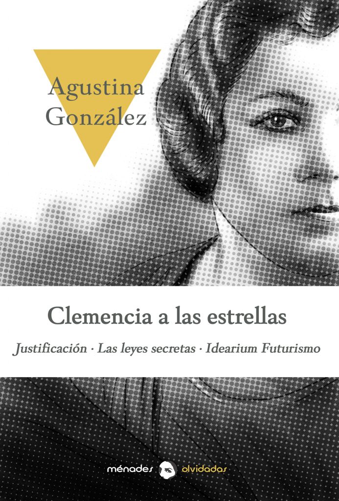 Clemencia a las estrellas : Justificación. Las leyes secretas. Idearium futurismo