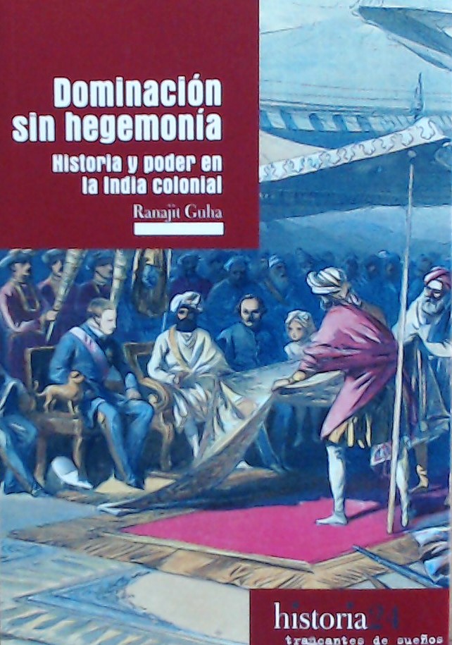 Dominación sin hegemonía. : Historia y poder en la India colonial.
