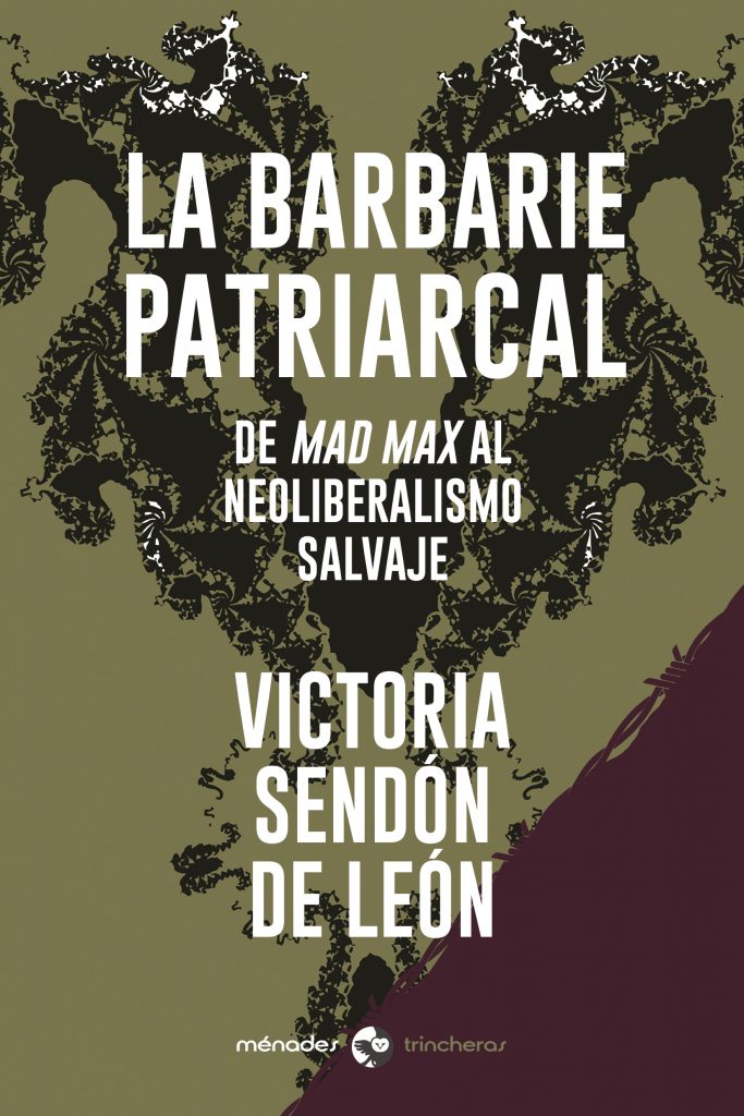 La barbarie patriarcal : De Mad Max al neoliberalismo salvaje