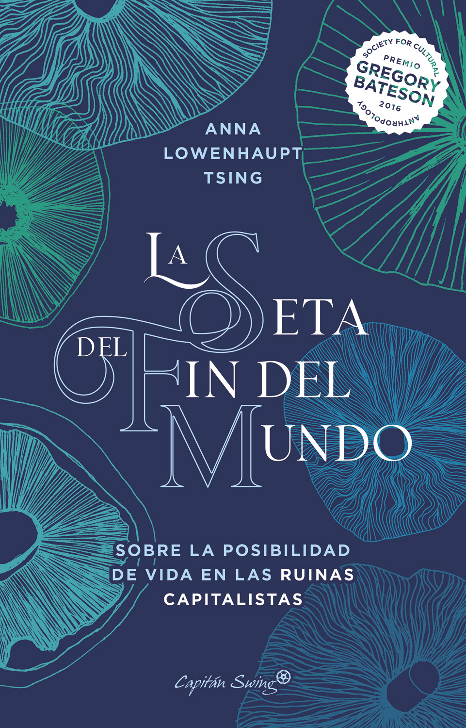 La seta del fin del mundo : Sobre la posibilidad de vida en las ruinas capitalistas