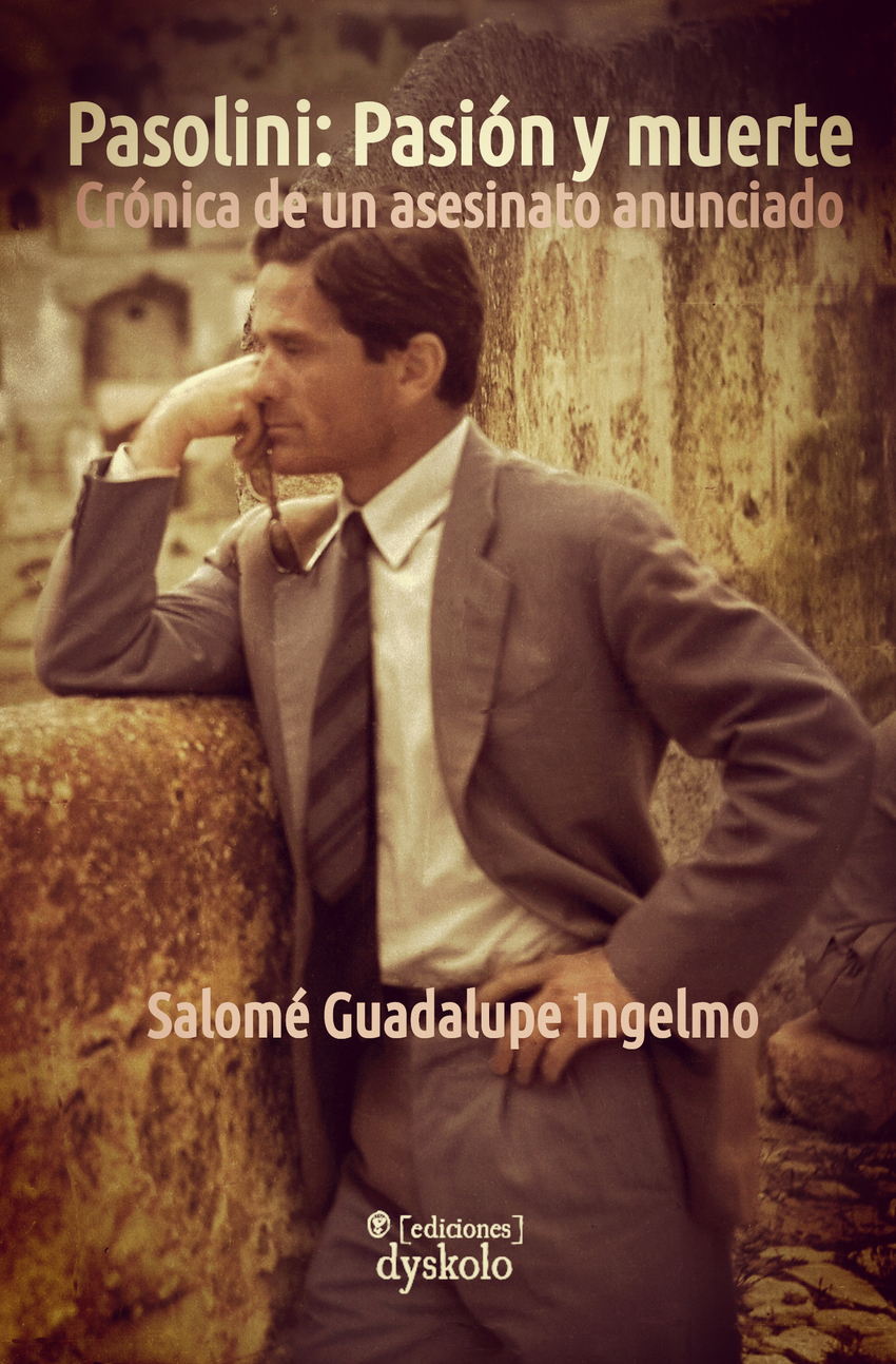 Pasolini: Pasión y muerte : Crónica de un asesinato anunciado