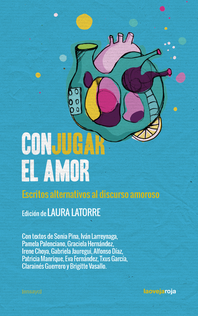 Conjugar el amor : Escritos alternativos al discurso amoroso
