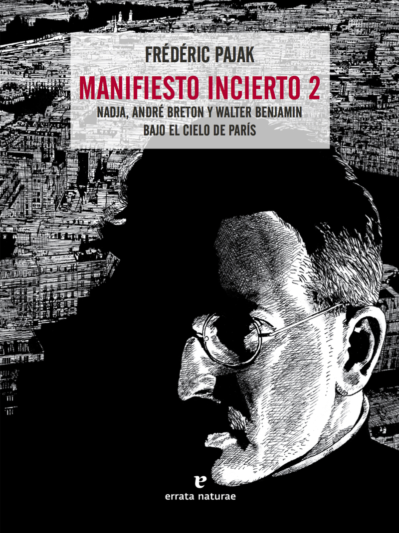 Manifiesto incierto 2 : Nadja, André Breton y Walter Benjamin bajo el cielo de París
