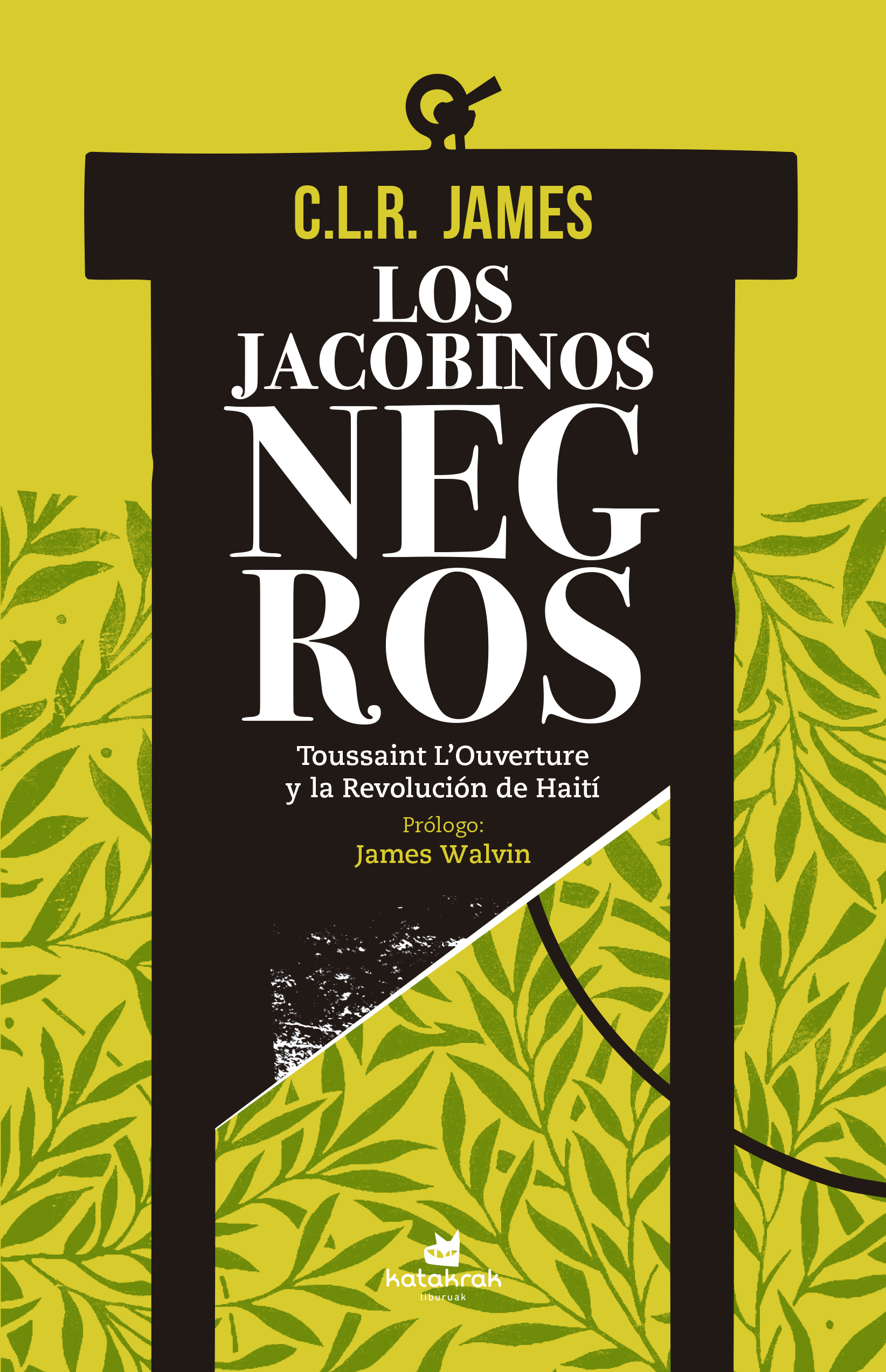 Los jacobinos negros : Toussaint L'Ouverture y la Revolución de Haití
