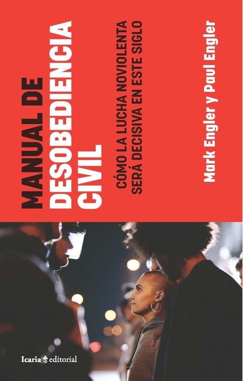 MANUAL DE DESOBEDIENCIA CIVIL : Cómo la lucha no violenta será decisiva en este siglo
