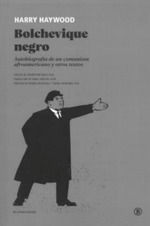 Bolchevique negro : Autobiografía de un comunista afroamericano y otros escritos