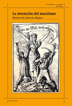 La invención del marxismo : Estudio sobre la formación del marxismo en la socialdemocracia alemana del siglo XIX