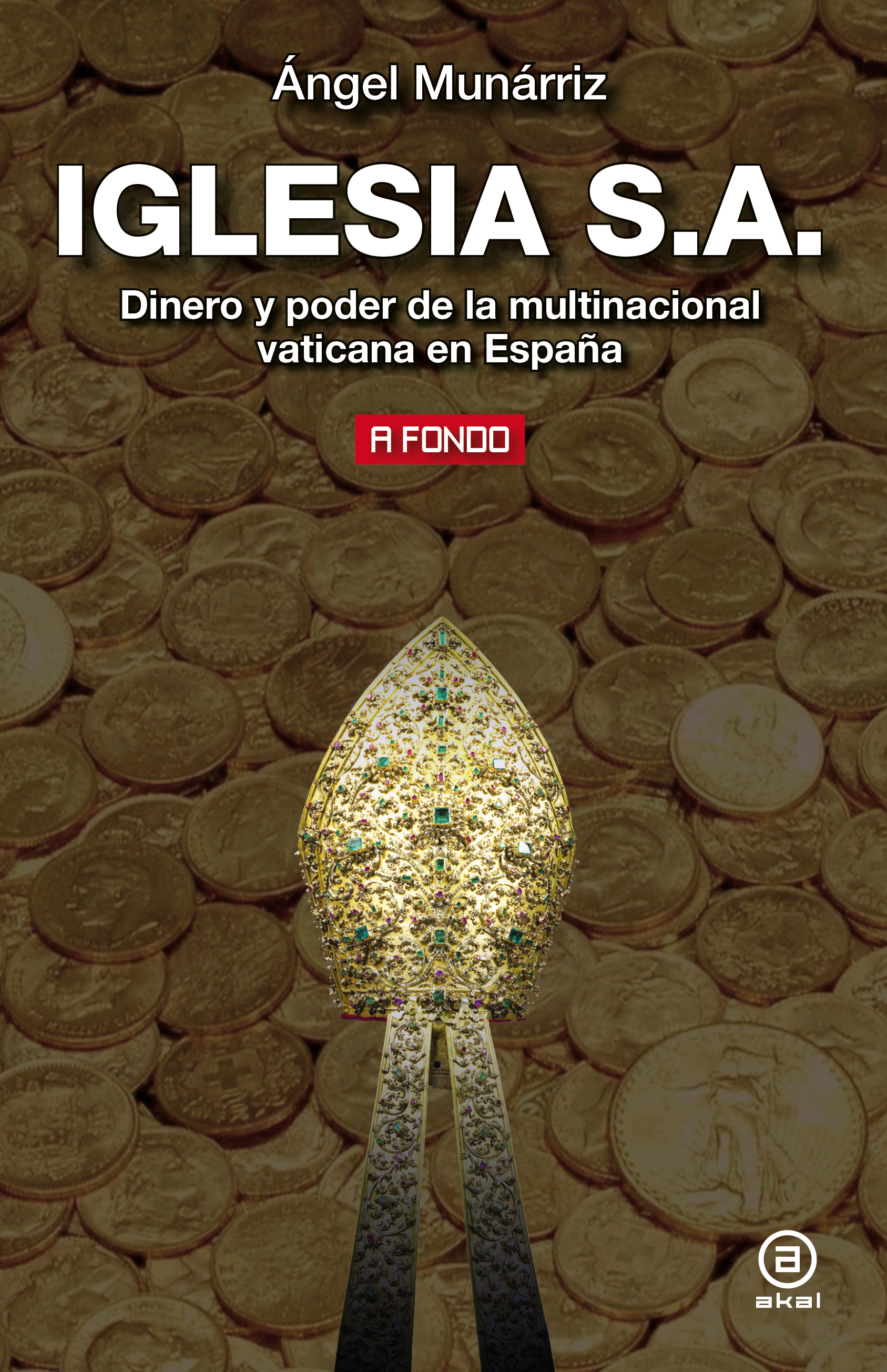 Iglesia S.A. : Dinero y poder de la multinacional vaticana en España