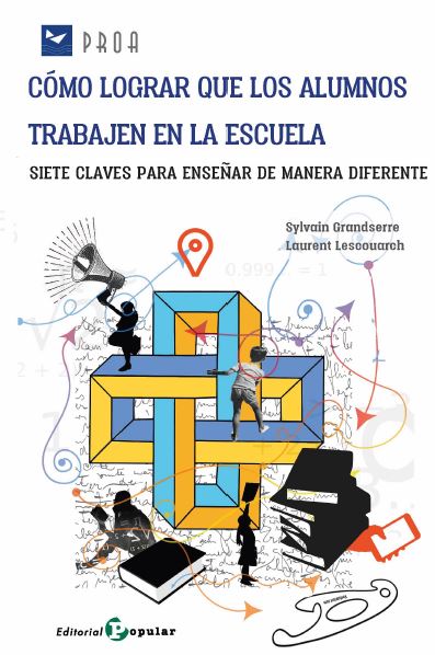 Cómo lograr que los alumnos trabajen en la escuela : Siete claves para enseñar de manera diferente