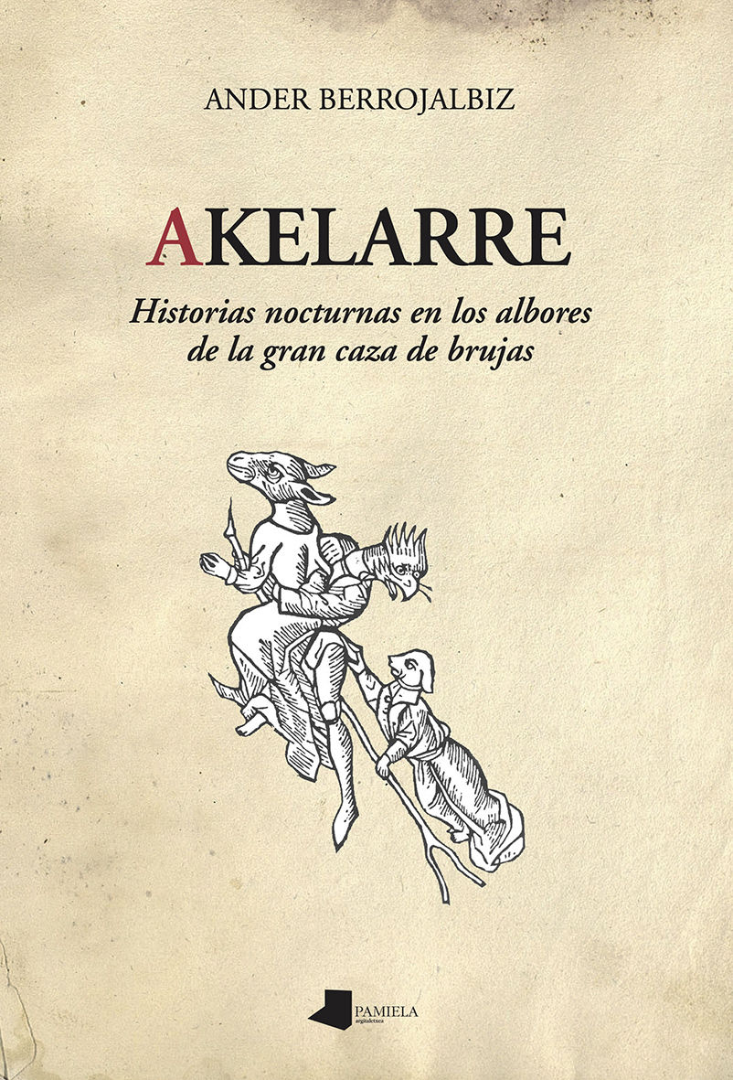 Akelarre : Historias nocturnas en los albores de la gran caza de brujas