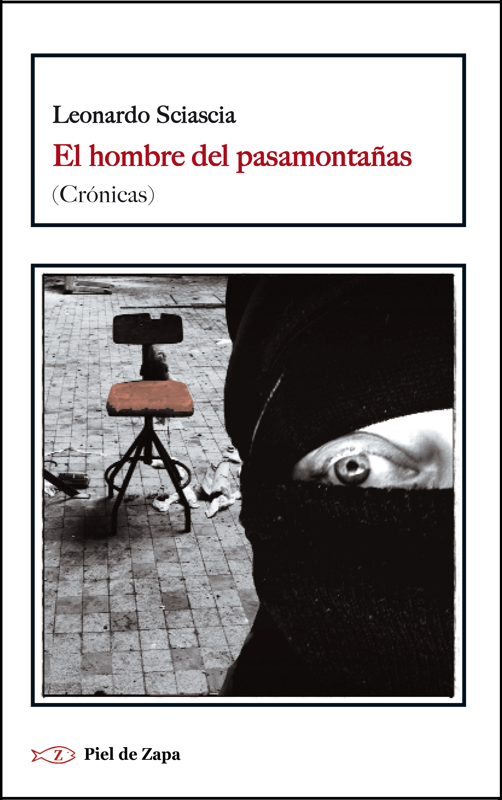 El hombre del pasamontañas : (Crónicas)