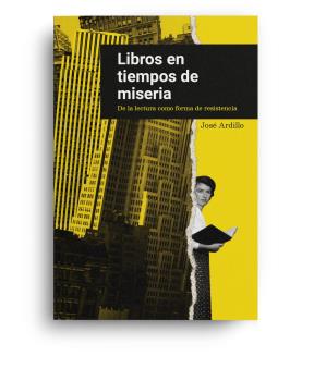 Libros en tiempos de miseria : De la lectura como forma de resistencia
