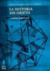 La historia sin objeto y derivas posteriores