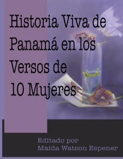 HISTORIA VIVA DE PANAMÁ EN LOS VERSOS DE 10 MUJERES