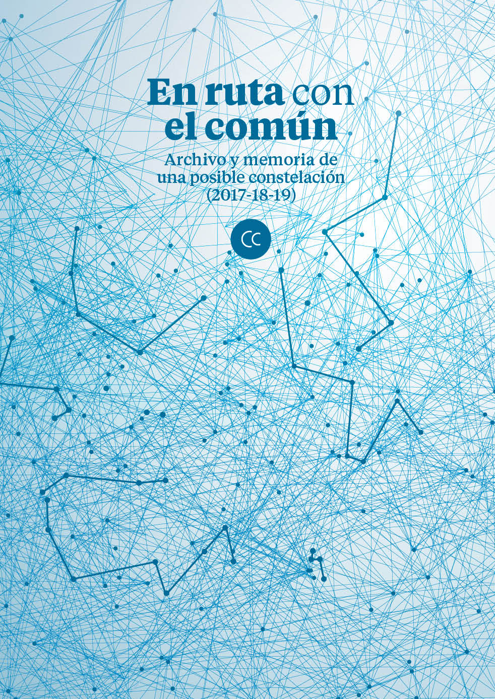 En ruta con el común : Archivo y memoria de una posible constelación (2017-19)