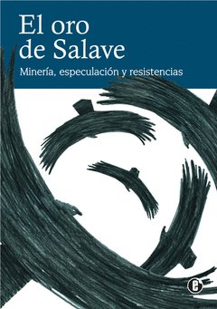 El oro de Salave : Minería, especulación y resistencias