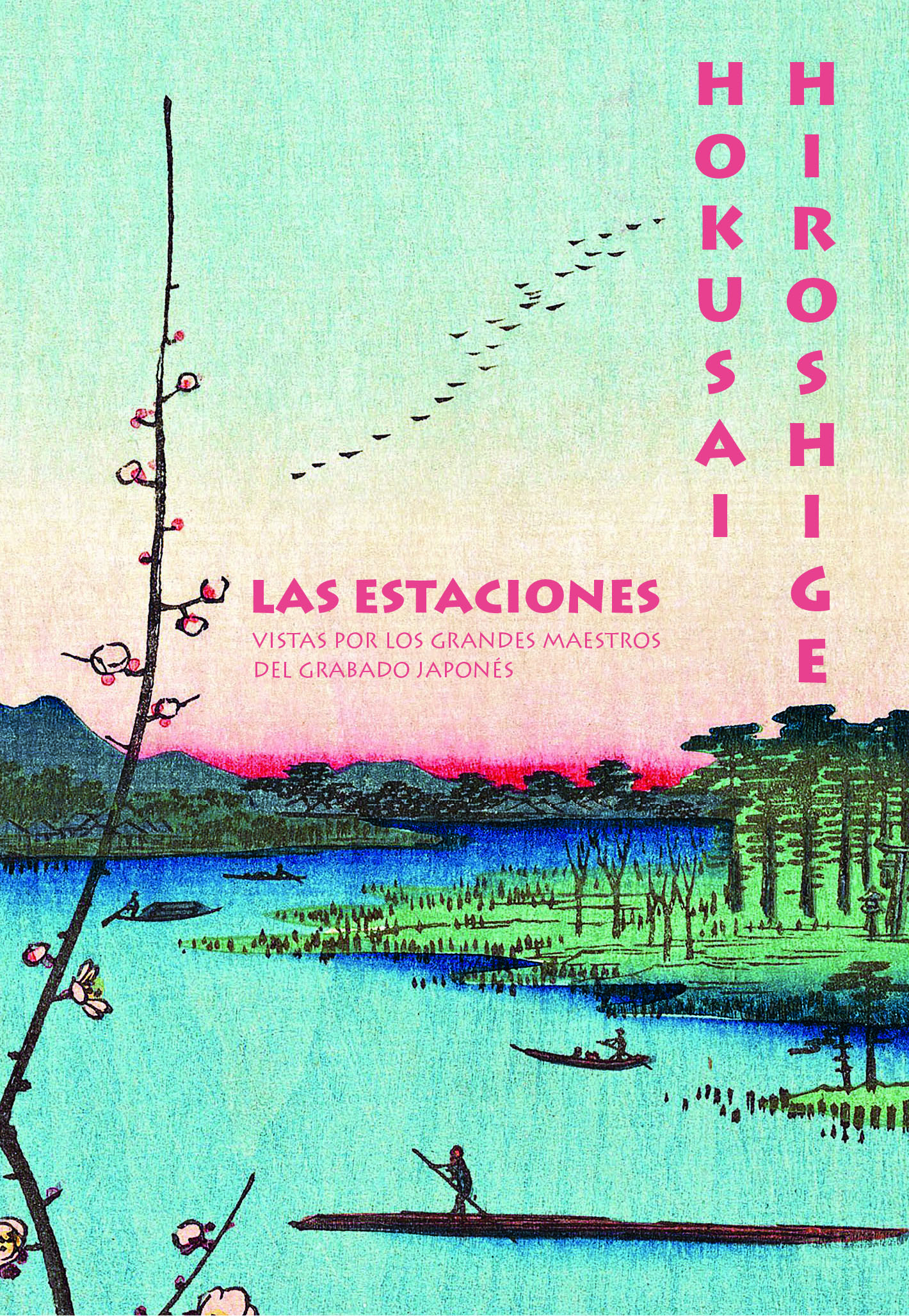 Hokusai. Hiroshige. : Las estaciones vistas por los grandes maestros del grabado japonés