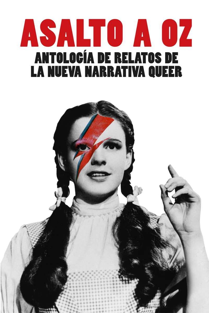 Asalto a Oz : Antología de relatos de la nueva narrativa queer