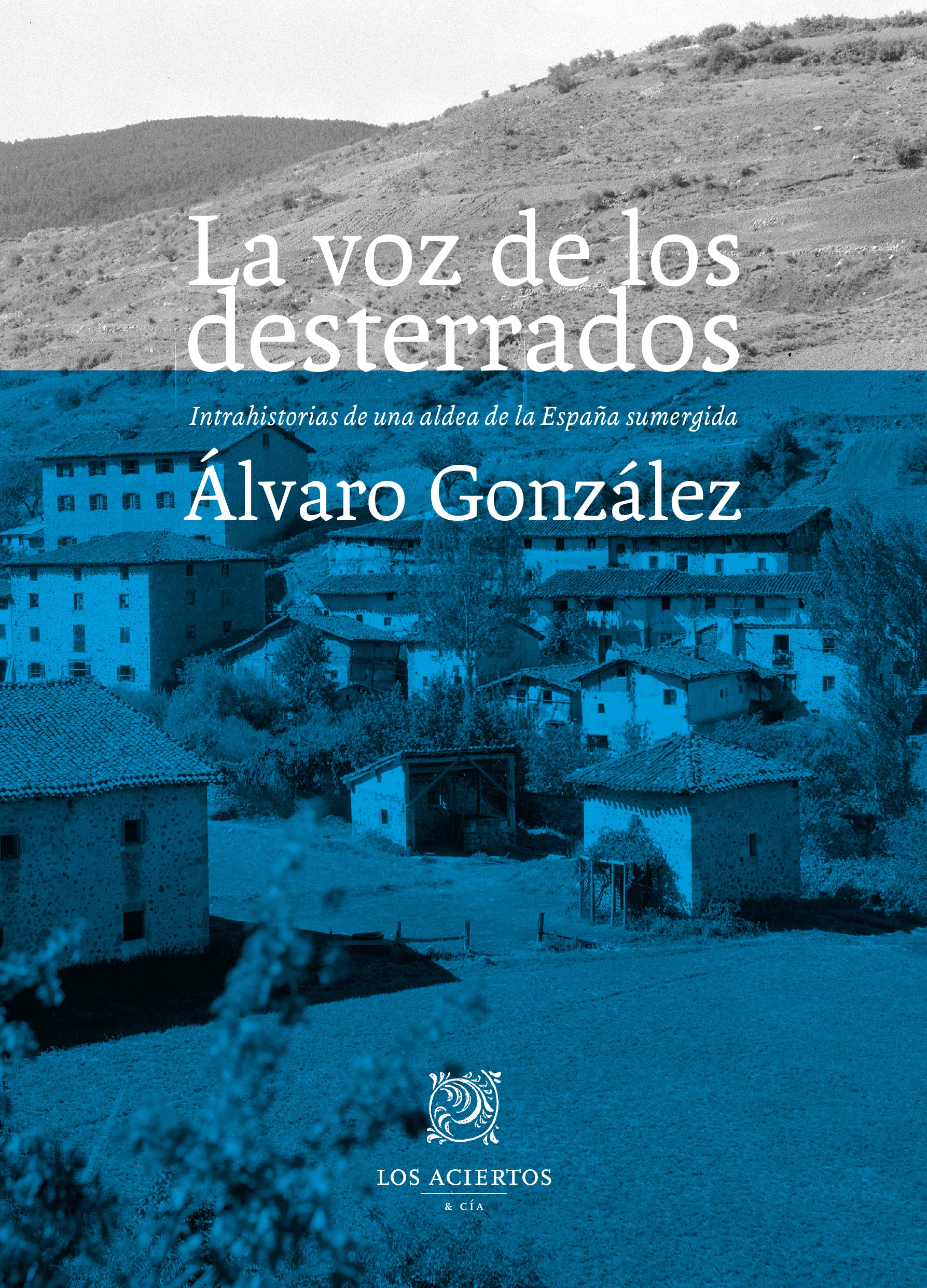 La voz de los desterrados : Intrahistorias de una aldea de la España sumergida