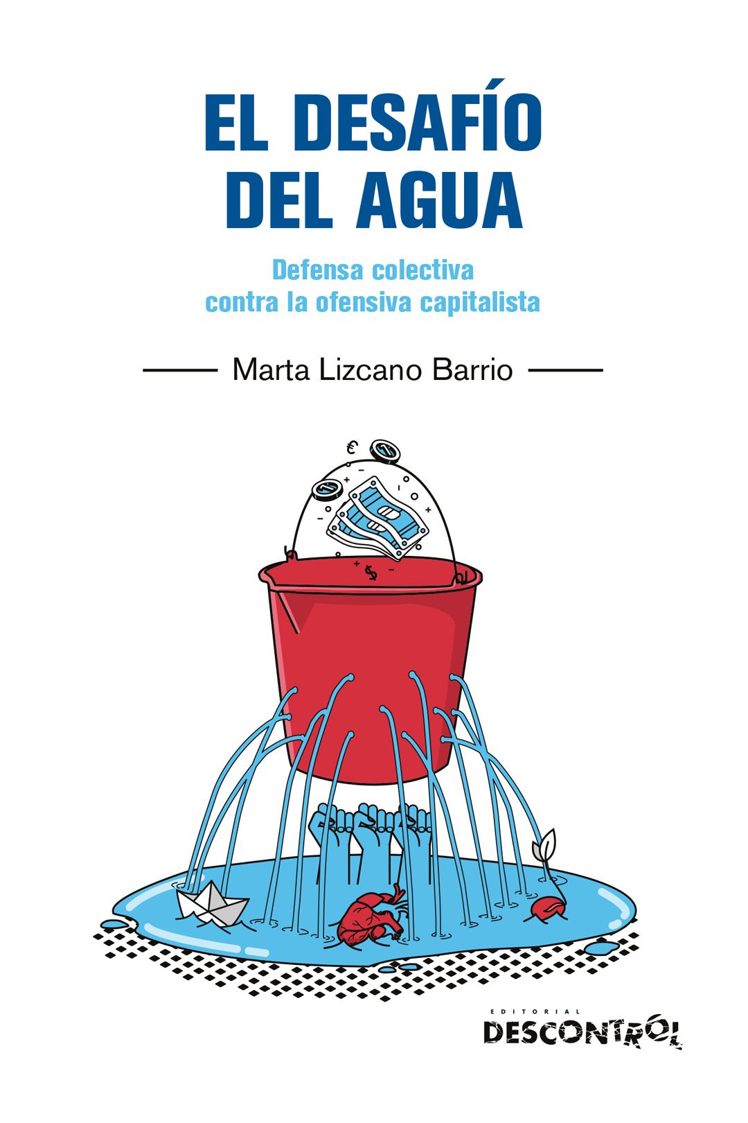 El desafio del agua : Defensa colectiva contra la ofensiva capitalista