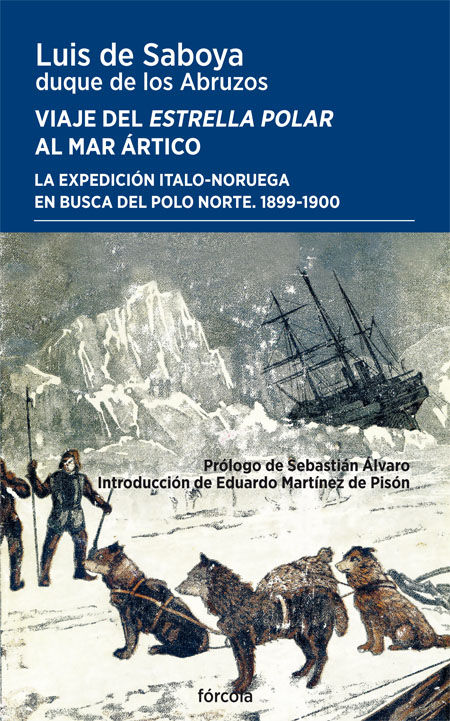 Viaje del Estrella Polar al mar Ártico : La expedición italo-noruega en busca del Polo Norte 1899-1900