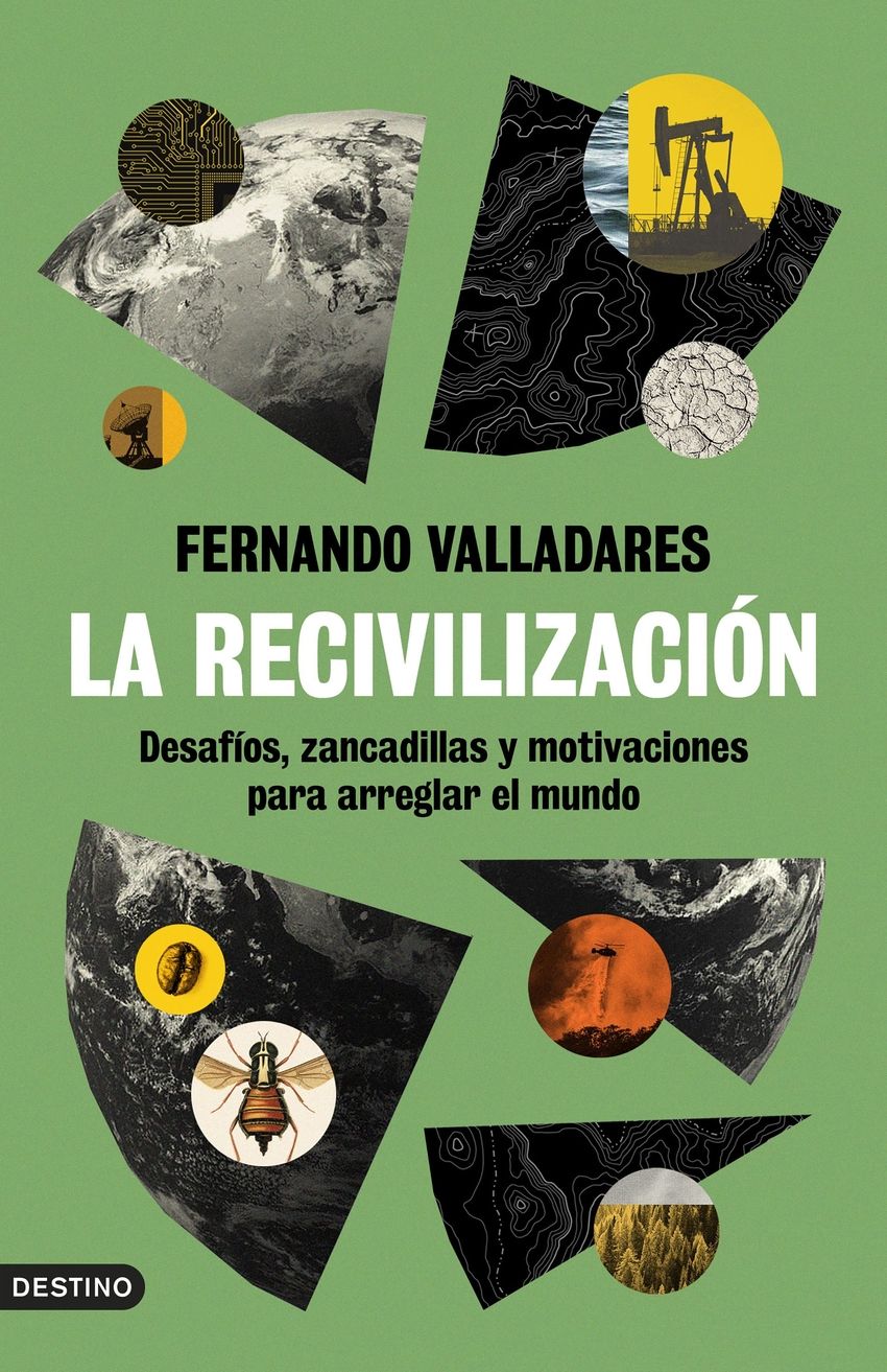 La recivilización : Desafíos, zancadillas y motivaciones para arreglar el mundo