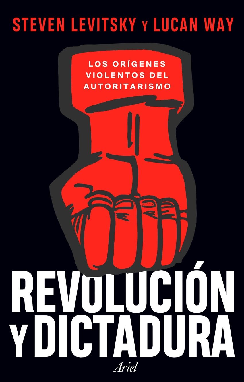 Revolución y dictadura : Los orígenes violentos del autoritarismo