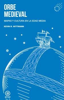 Orbe medieval : Mapas y cultura en la Edad Media
