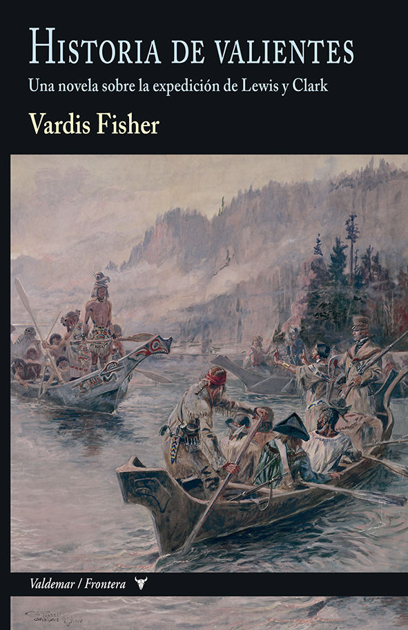 Historia de valientes : Una novela sobre la expedición de Lewis y Clark