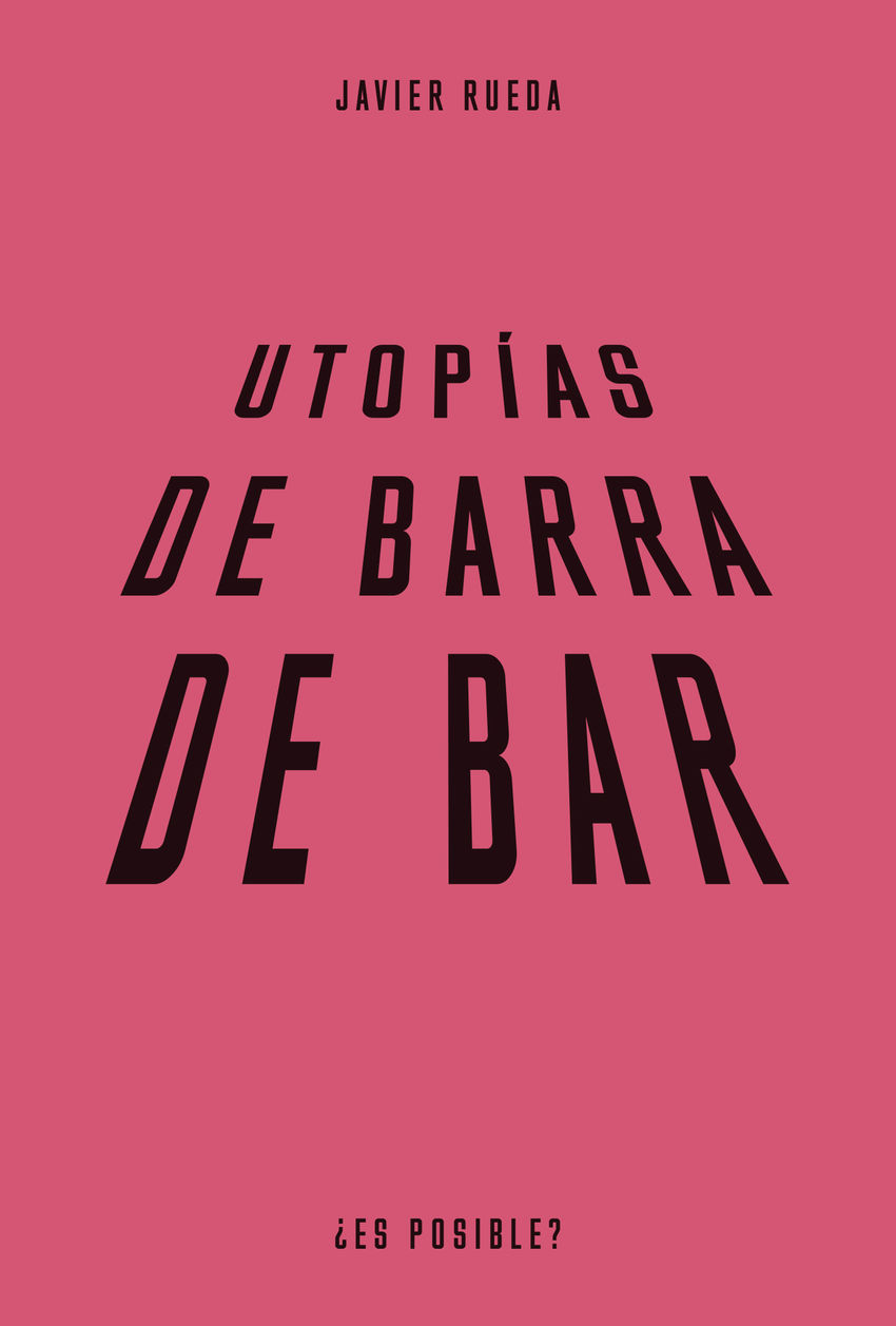 Utopías de barra de bar : Vida en común y futuros rurales en la España vaciada