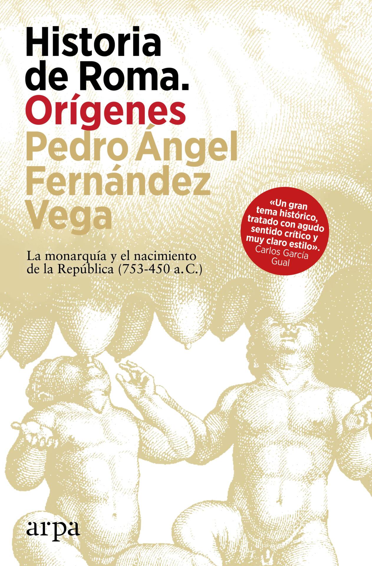 Historia de Roma. Orígenes : La monarquía y el nacimiento de la República (753-450 a. C.)