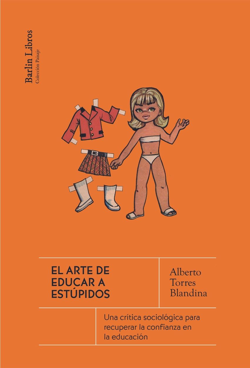 El arte de educar a estúpidos : Una crítica sociológica para recuperar la confianza en la educación