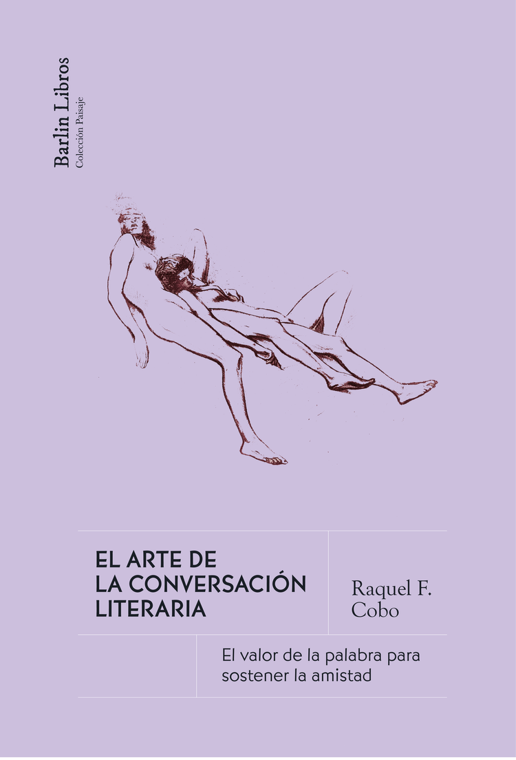 El arte de la conversación literaria : El valor de la palabra para mantener la amistad