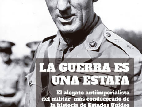 La guerra es una estafa : El alegato antiimperialista del militar más condecorado de la historia de Estados Unidos