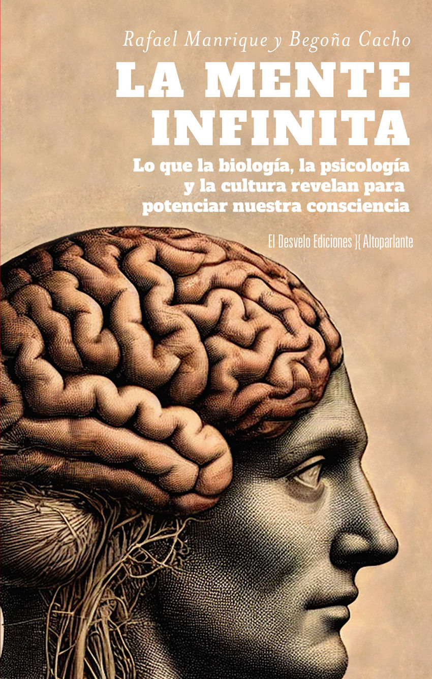 La mente infinita : Lo que la biología, la psicología y la cultura nos revelan para potenciar nuestra consciencia