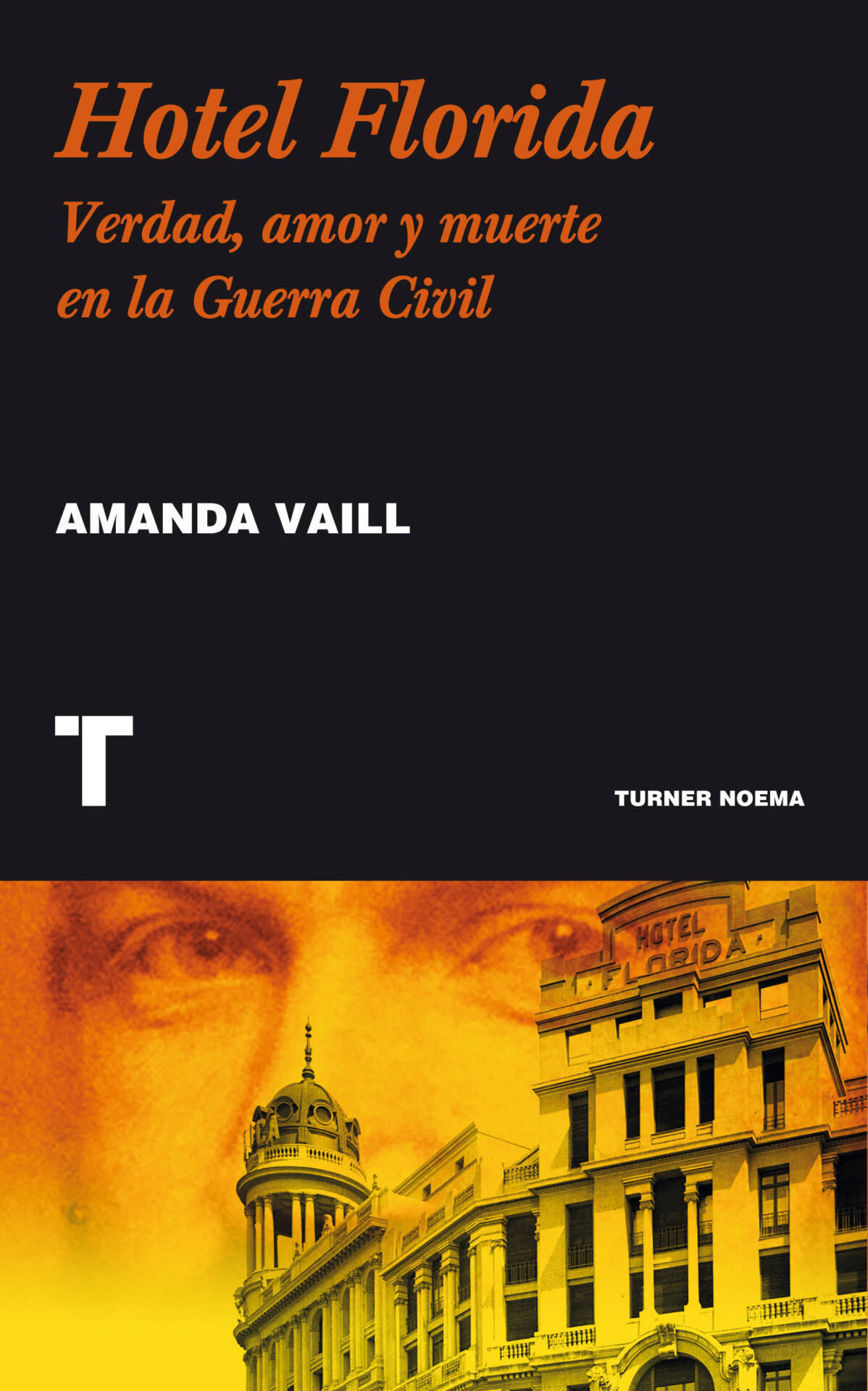 Hotel Florida : Verdad, amor y muerte en la Guerra Civil