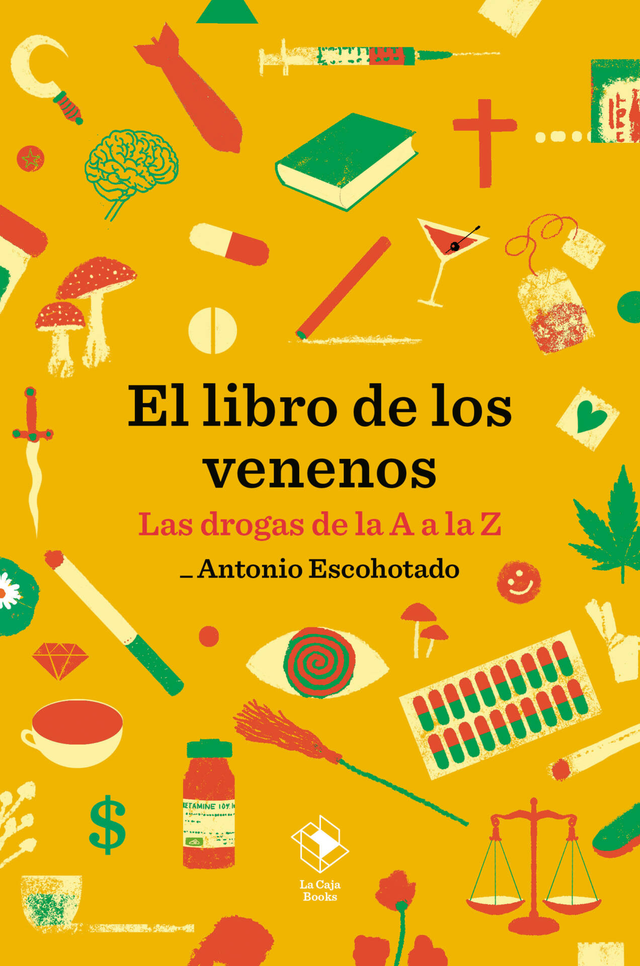 El libro de los venenos : Las drogas de la A a la Z