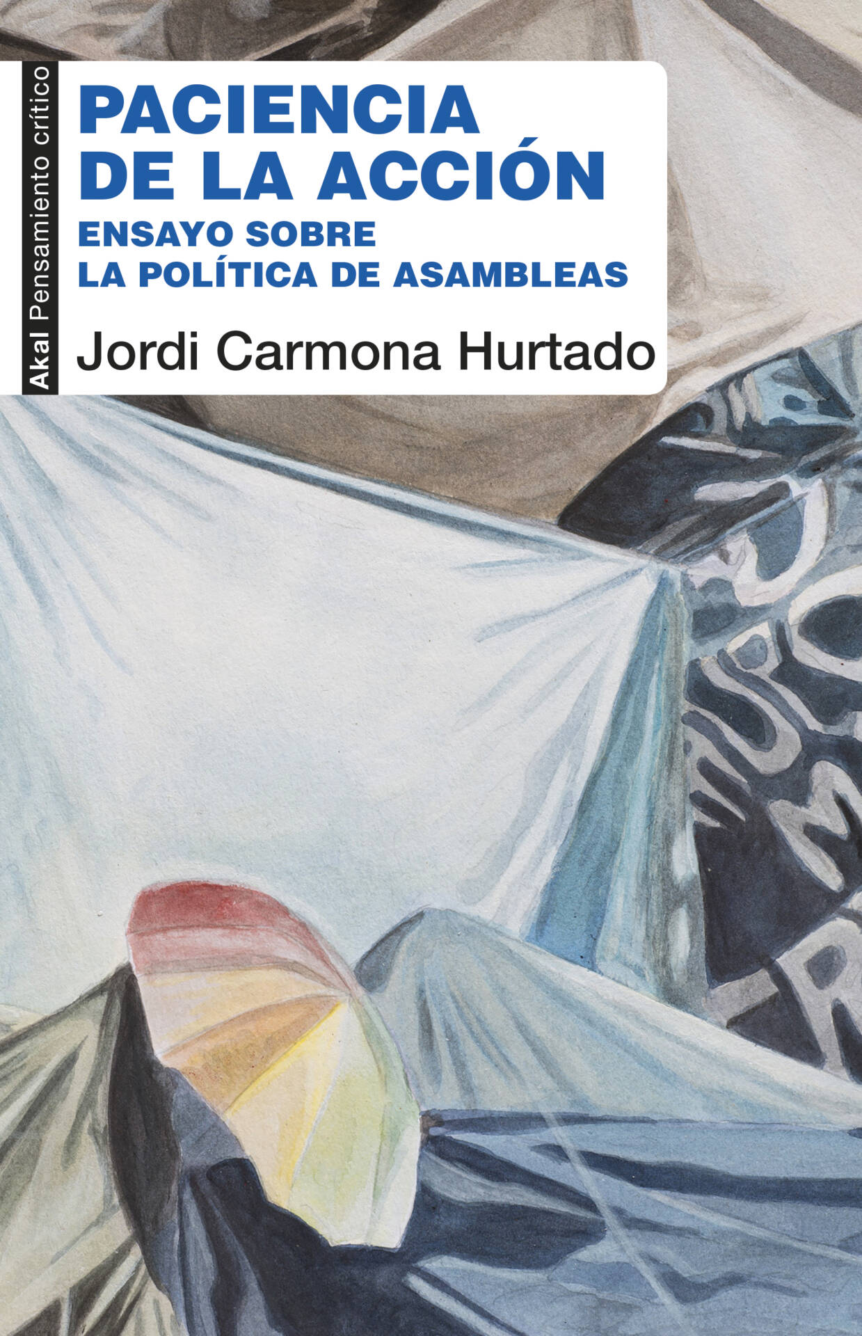Paciencia de la acción : Ensayo sobre la política de las asambleas