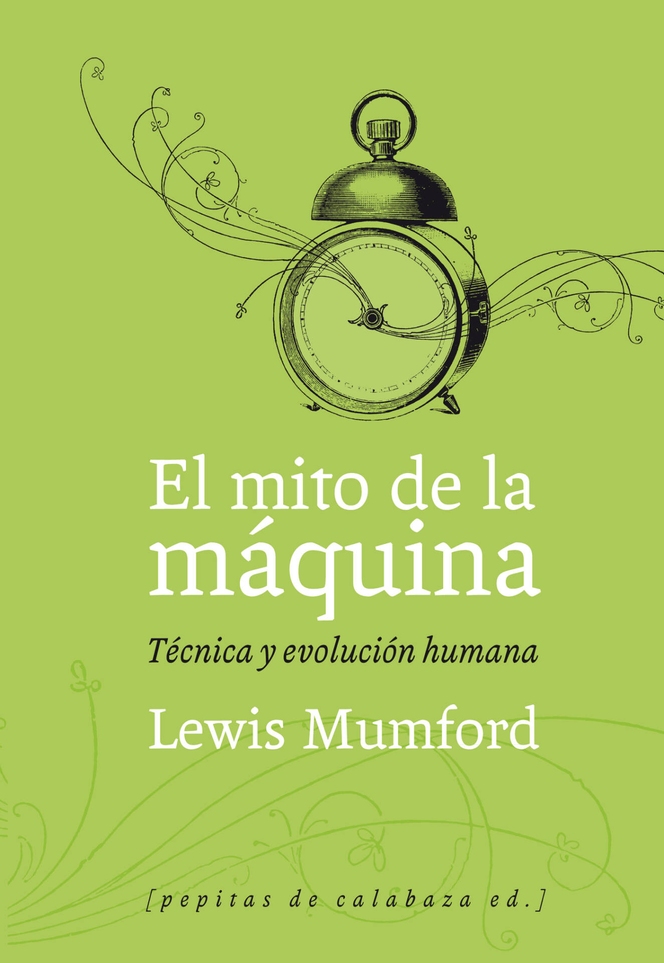 El mito de la máquina : Técnica y evolución humana (Volumen 1)