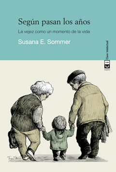 Según pasan los años : La vejez como un momento de la vida
