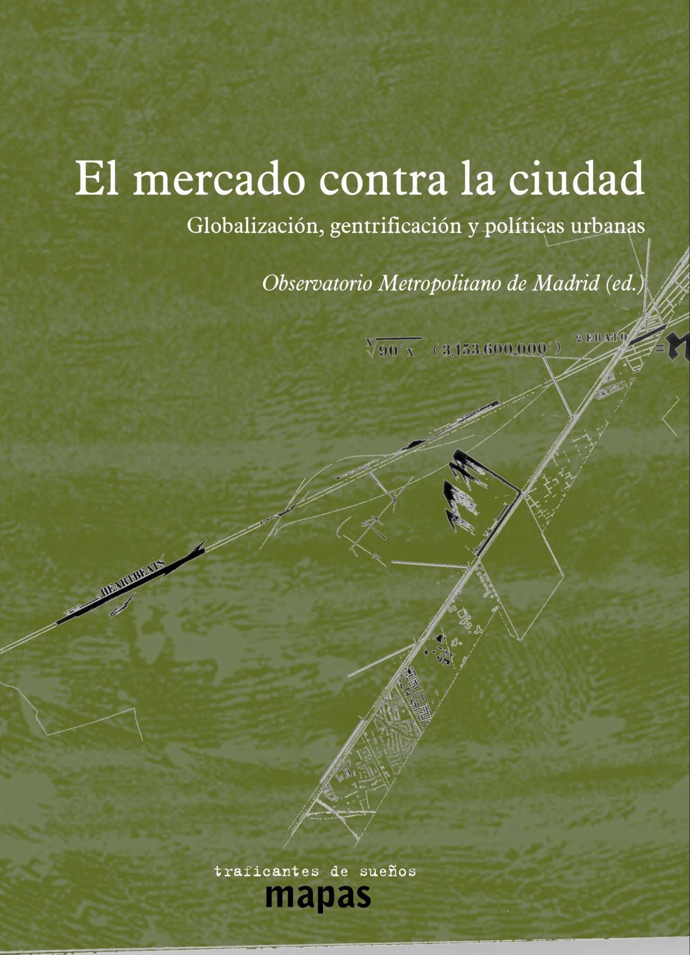 EL MERCADO CONTRA LA CIUDAD : GLOBALIZACIÓN, GENTRIFICACIÓN Y POLÍTICAS URBANAS