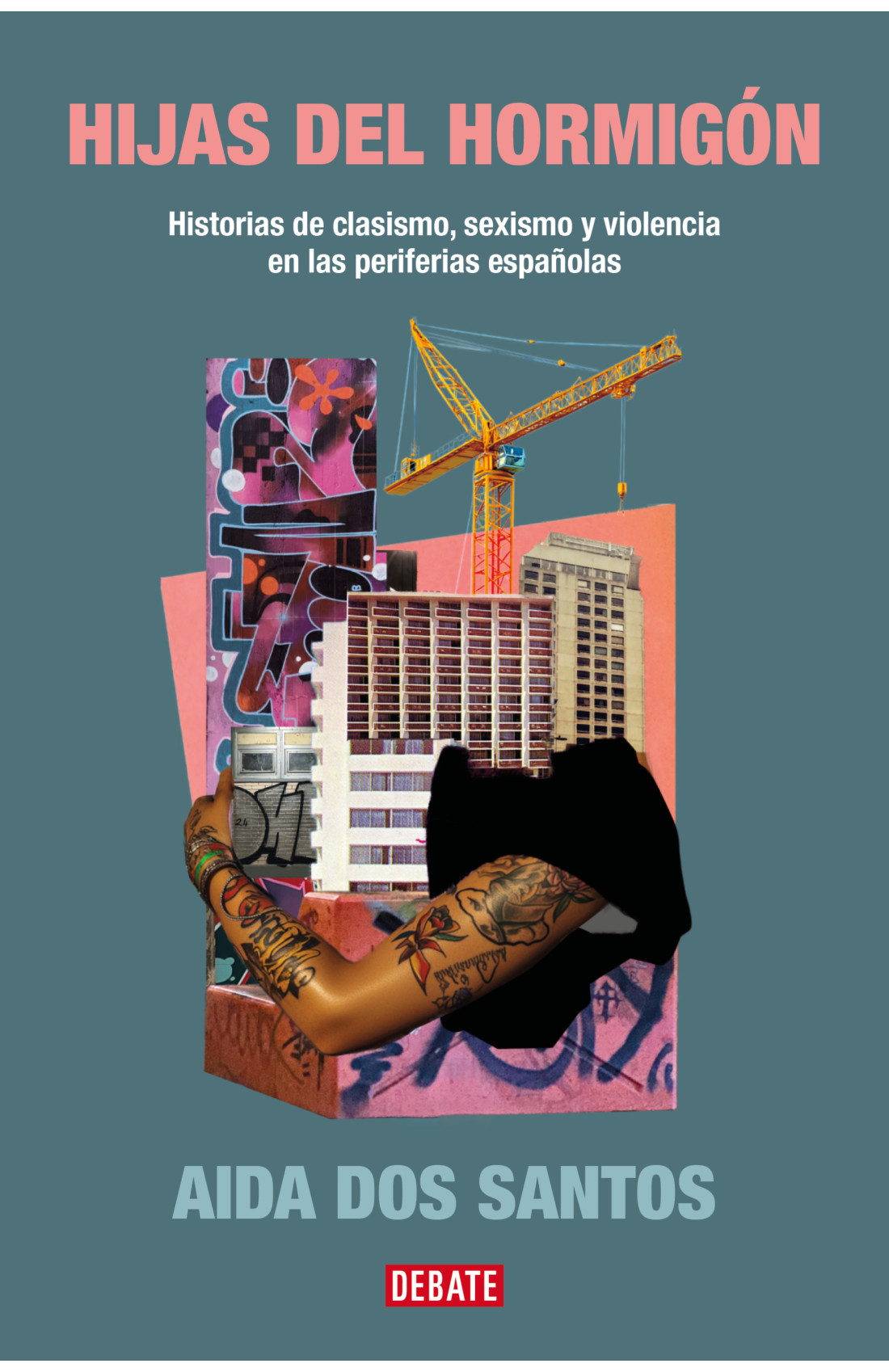 Hijas del hormigón : Historias de clasismo, sexismo y violencia en las periferias españolas