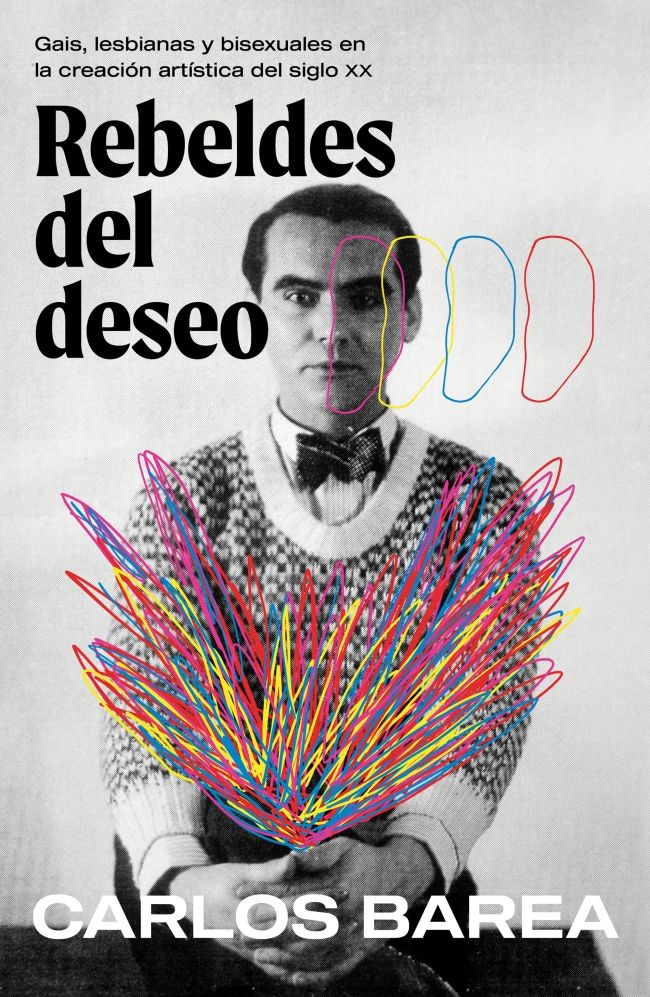 Rebeldes del deseo : Gais, lesbianas y bisexuales en la creación artística del siglo XX