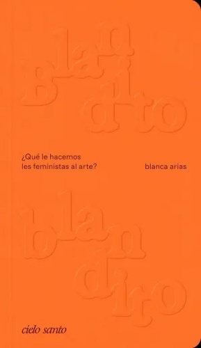 BLANDITO BLANDITO : ¿Qué le hacemos les feministas al arte?