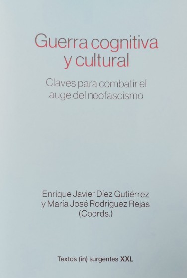 GUERRA COGNITIVA Y CULTURAL : CLAVES PARA COMBATIR EL AUGE DEL NEOFASCISMO
