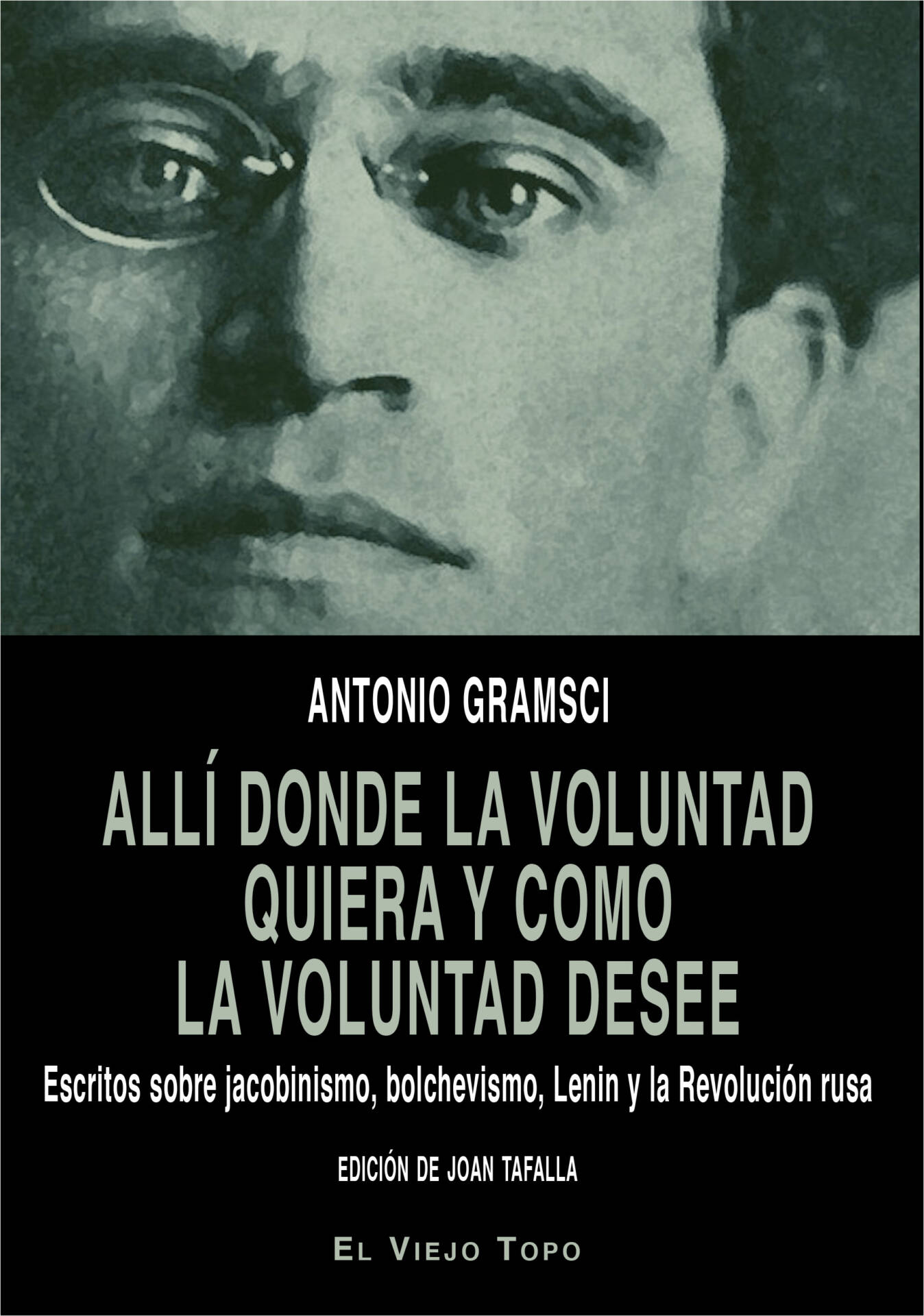 Allí donde la voluntad quiera y como la voluntad desee : Escritos sobre jacobinismo, bolchevismo, Lenin y la Revolución rusa