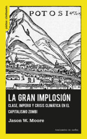 La Gran Implosión. : Clase, imperio y crisis climática en el capitalismo zombi